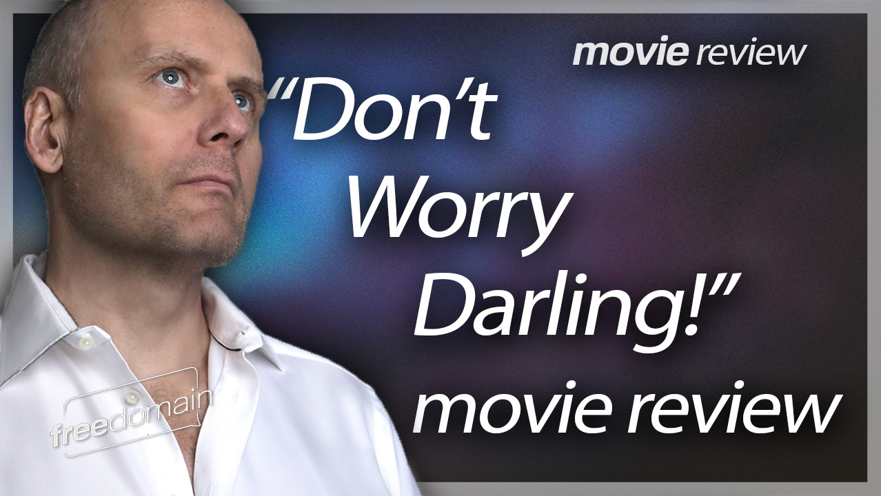 "Don't Worry Darling" Freedomain Movie Review (Audio)