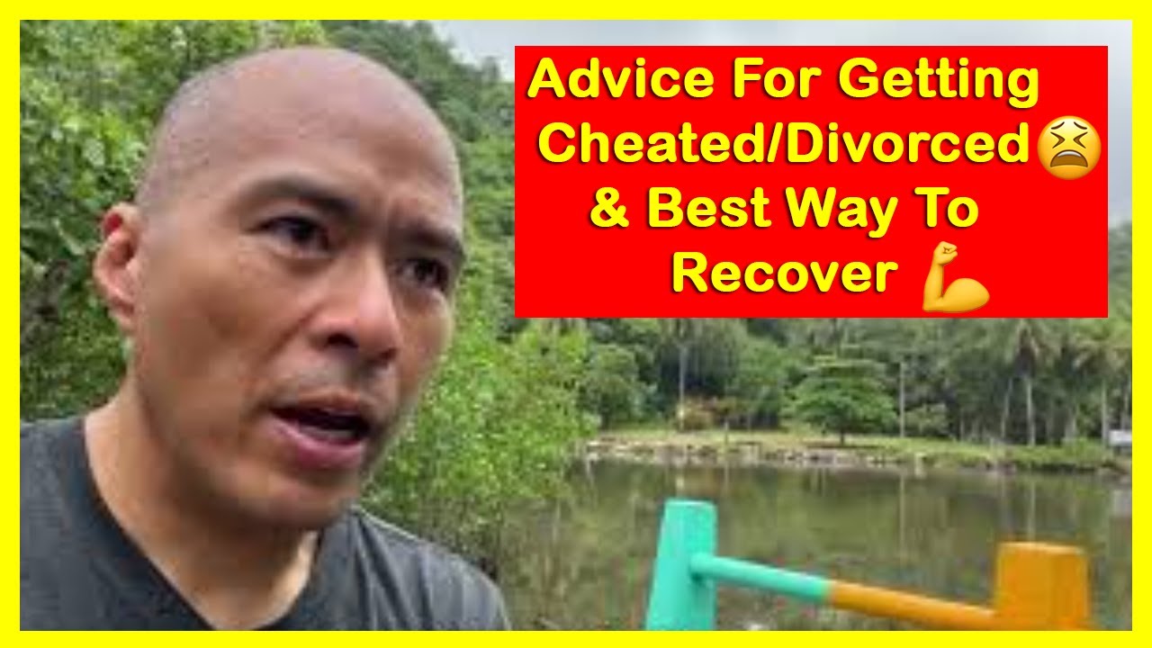 Advice for getting cheated/divorce & Best way to recover. My videos saved a guys life.