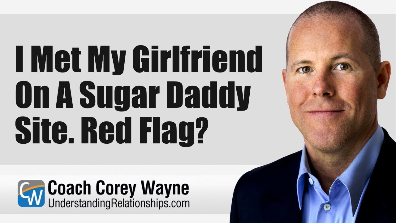 I Met My Girlfriend On A Sugar Daddy Site. Red Flag?