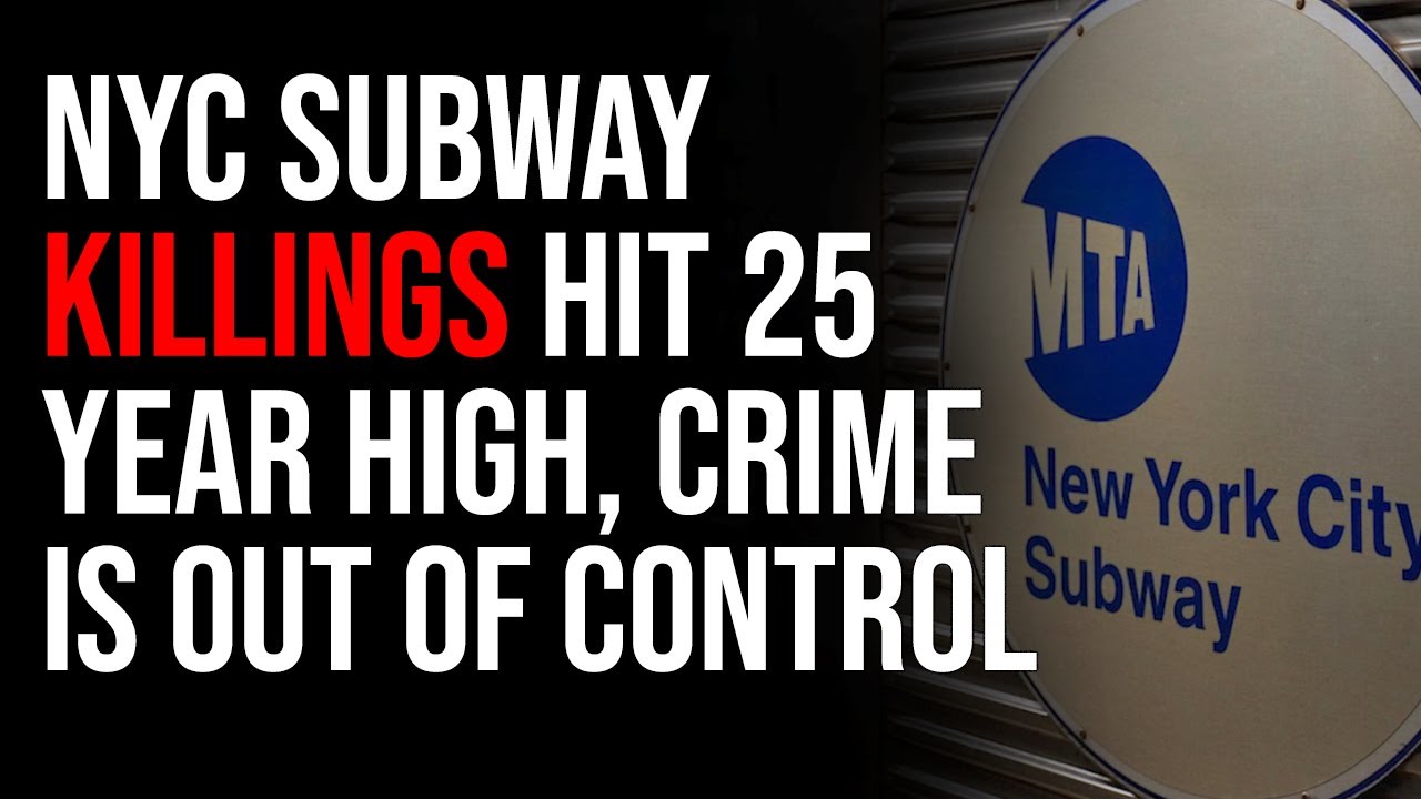 NYC Subway Killings Hit 25 Year High, Crime Is Out Of Control In Liberal Cities