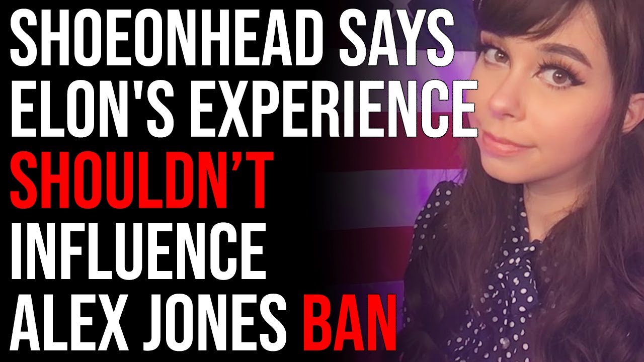 Shoe0nHead Says Elon's Personal Experience Shouldn't Influence Alex Jones Ban