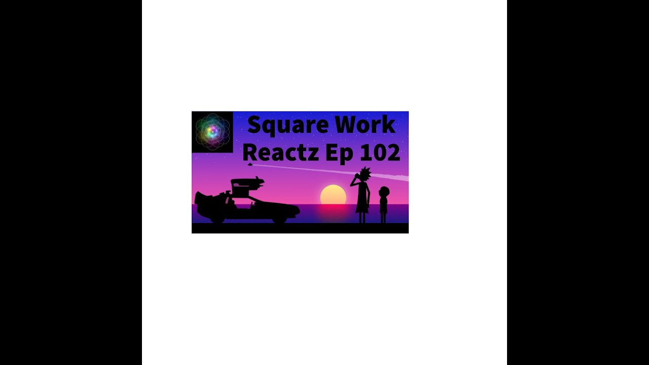 Square Work Reacts 102 (Edited)