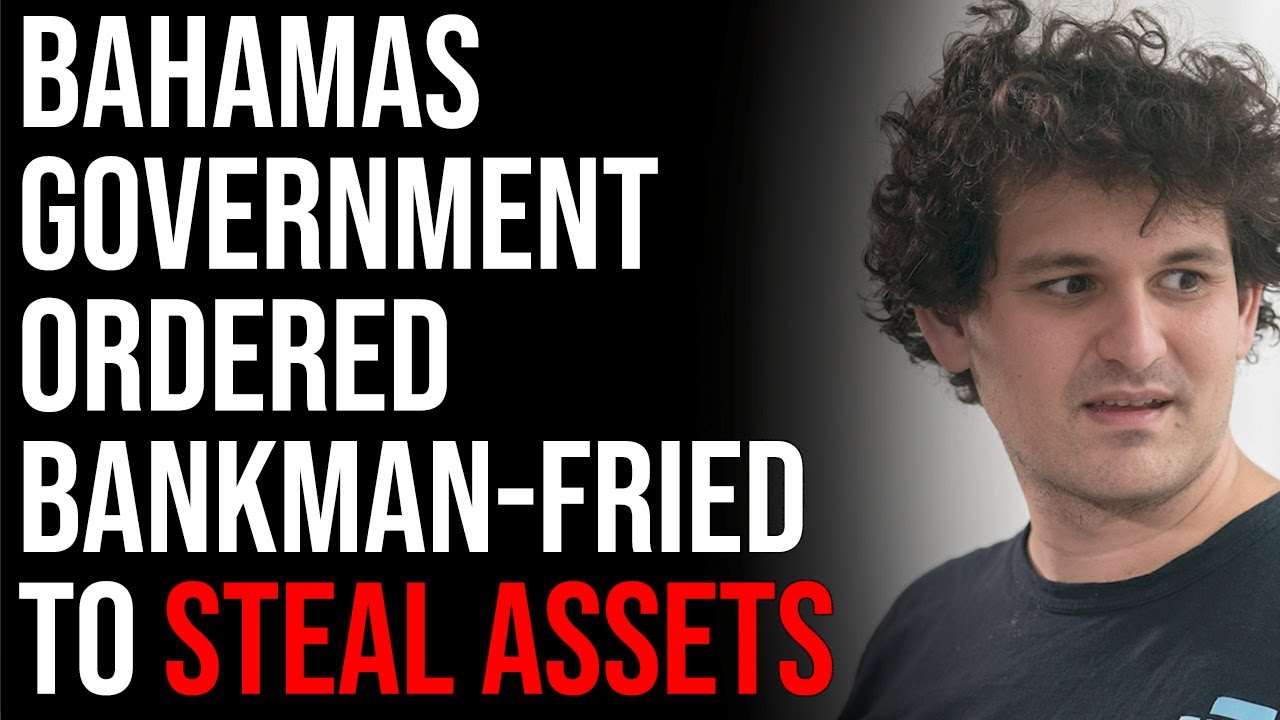 Bahamas Government Ordered Bankman-Fried To STEAL Assets, Fleeing With Money