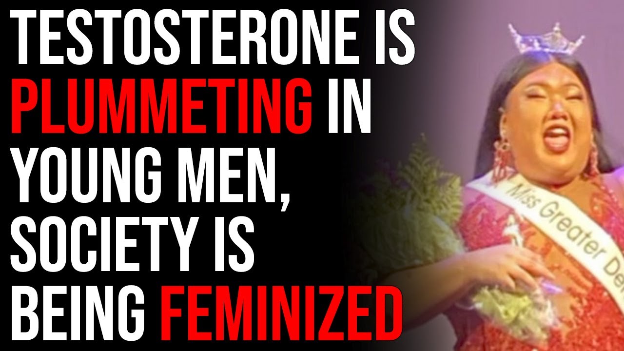 Testosterone Is Plummeting In Young Men, Society Is Being Feminized And Collapsing