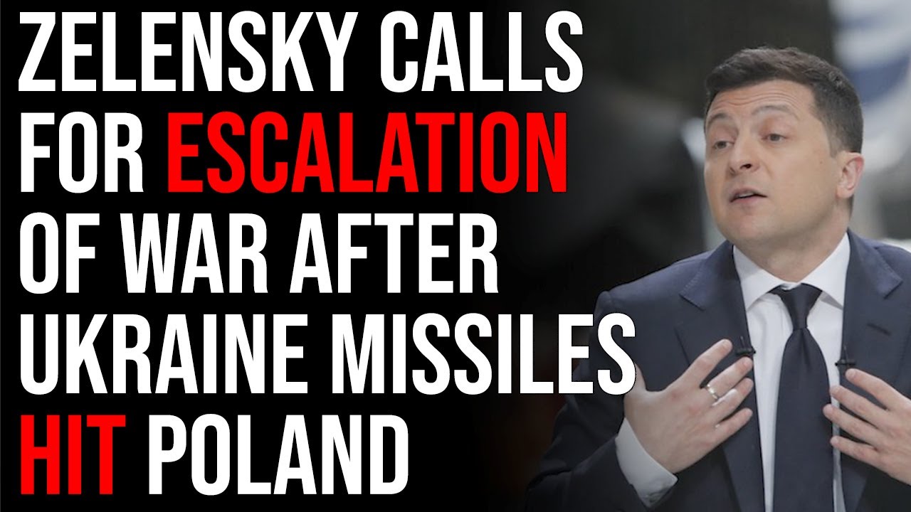 Zelensky Calls For Escalation Of War Despite Ukraine Being Responsible For Missile Strike In Poland