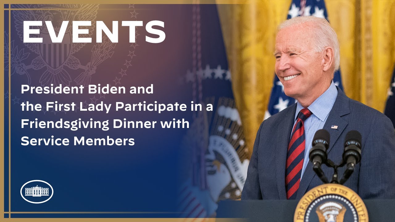 President Biden and the First Lady Participate in a Friendsgiving Dinner with Service Members