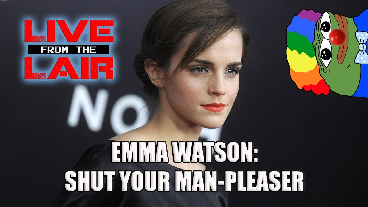 Emma Watson: Shut the Hell Up | Live From The Lair