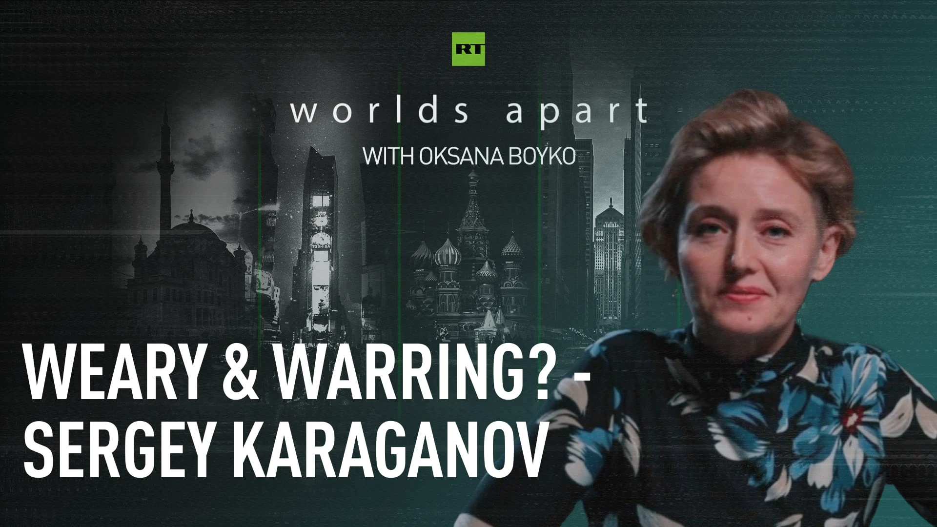 Worlds Apart | Weary & warring? - Sergey Karaganov