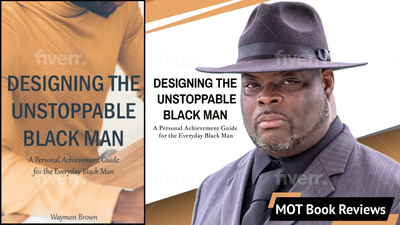 MOT-Book Reviews Ep1:Designing The Unstoppable Black Man by Waymon Brown