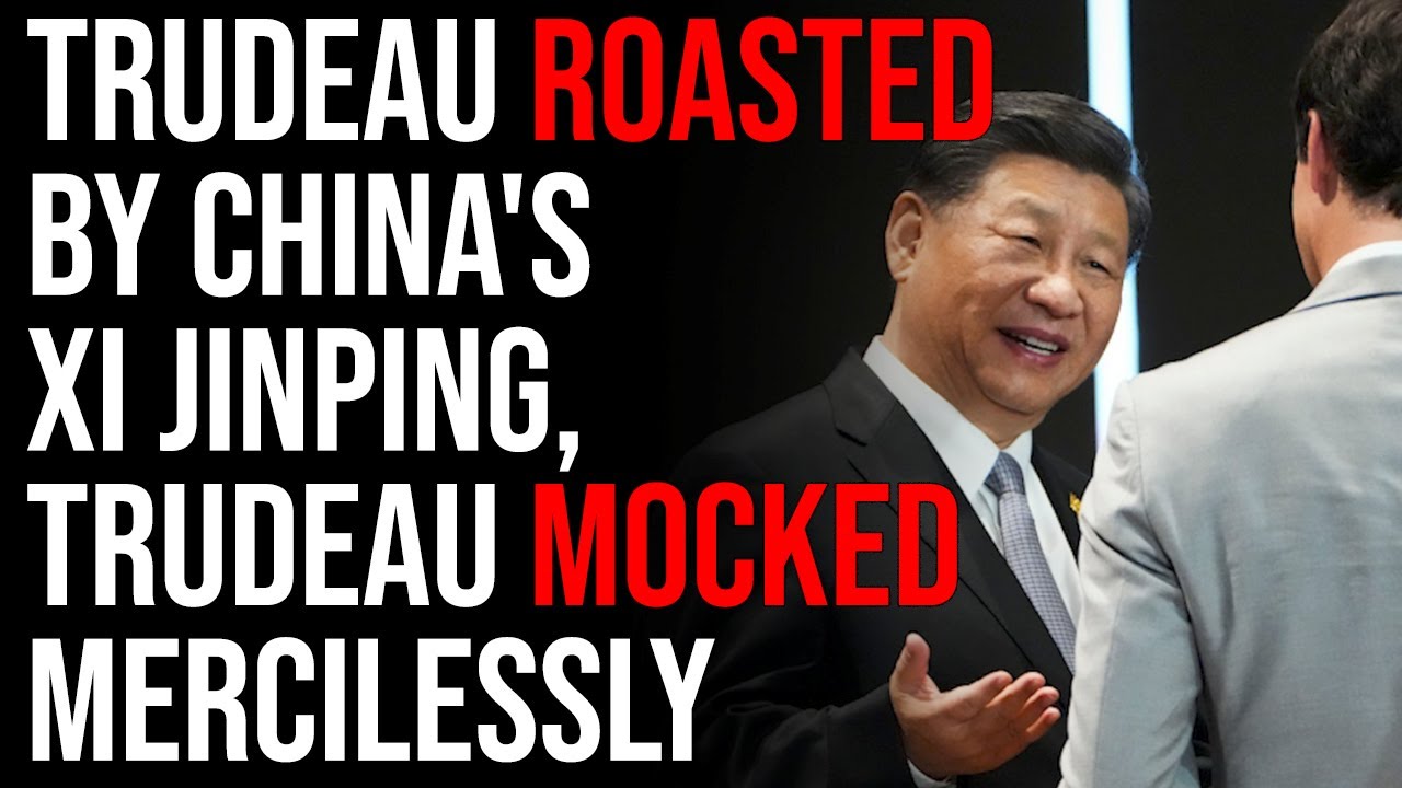 Trudeau ROASTED By China's Xi Jinping, Trudeau Mocked Mercilessly