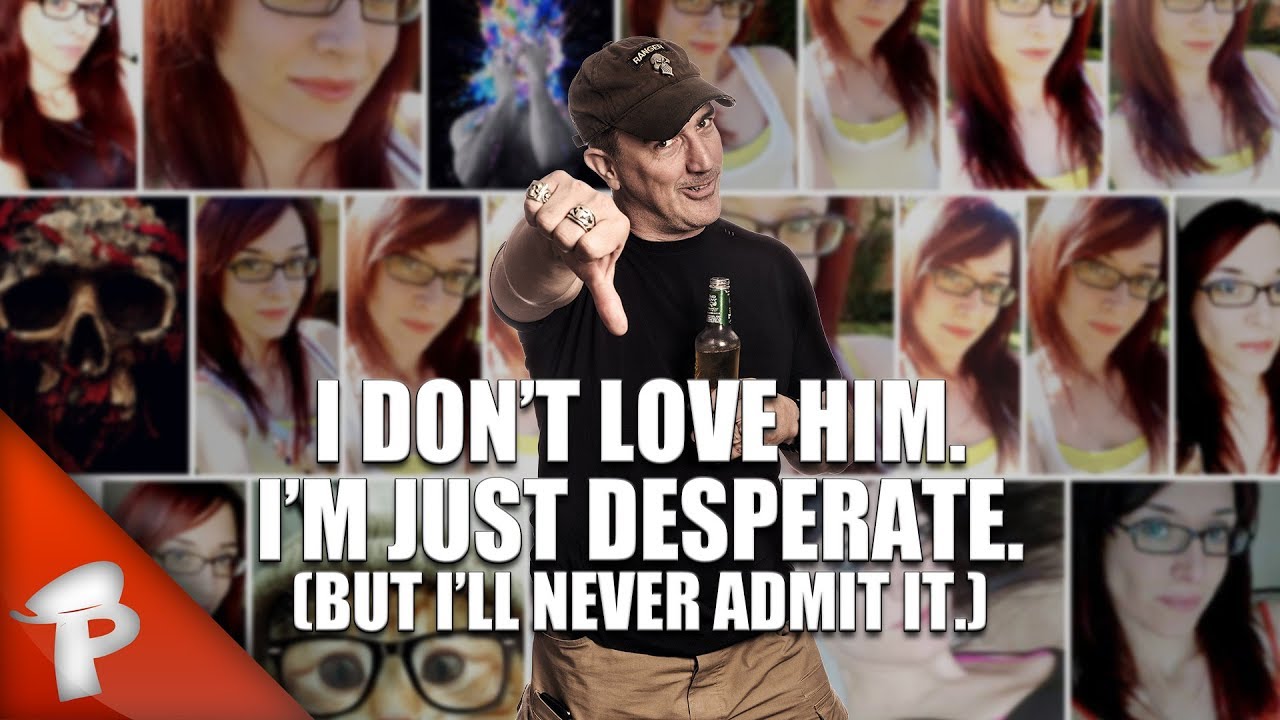 I Don't Love Him, I'm Just Desperate | Redonkulas.com