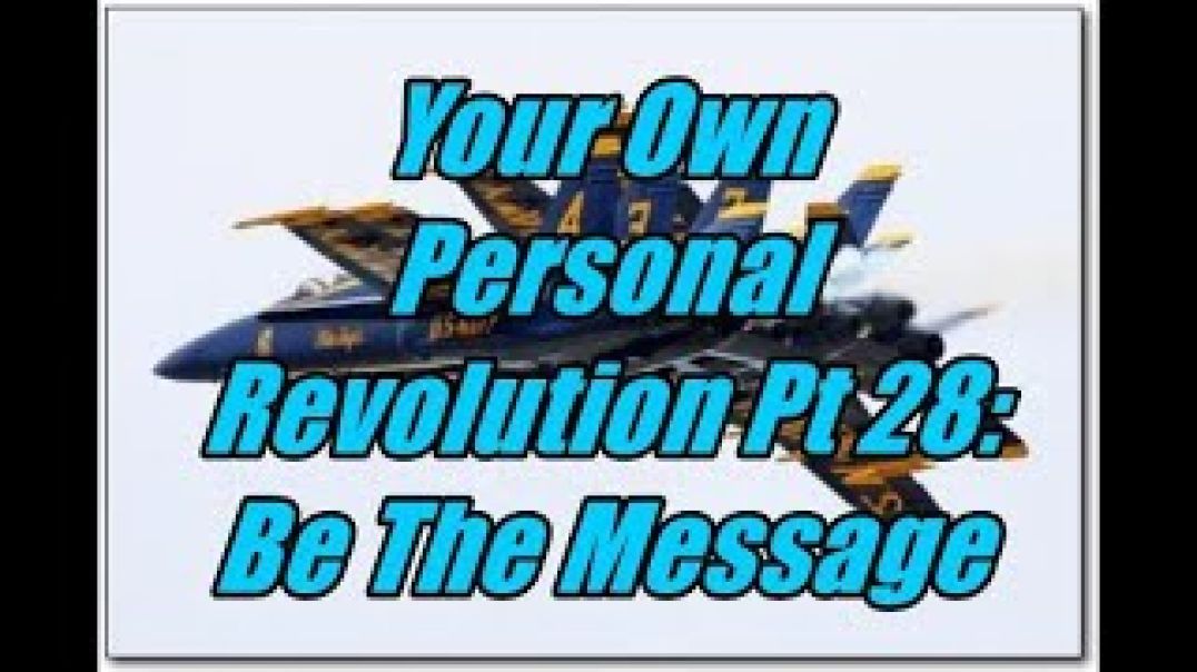 Your Own Personal Revolution 28 Be The Message