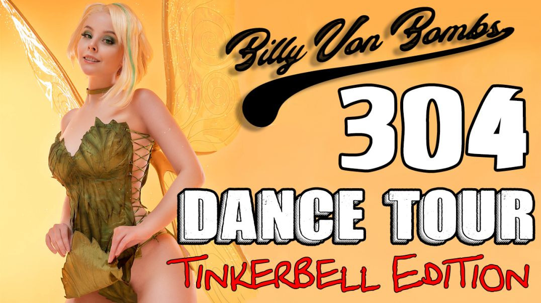 Billy Von ßomb's 304 Dance Tour #32 - Tinkerbell Edition