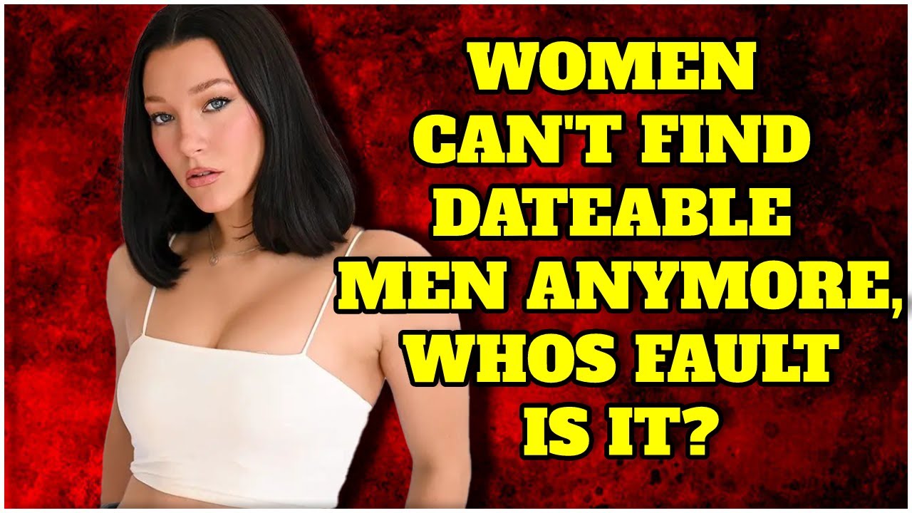 Single Women Are Having A Hard Time Finding Men, And Guess Whose Fault It Is!