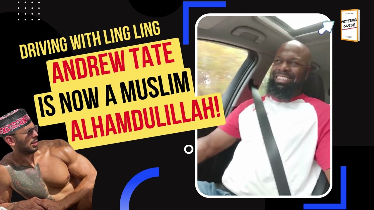 Driving with LingLing : Andrew Tate and The Muslim Sisters