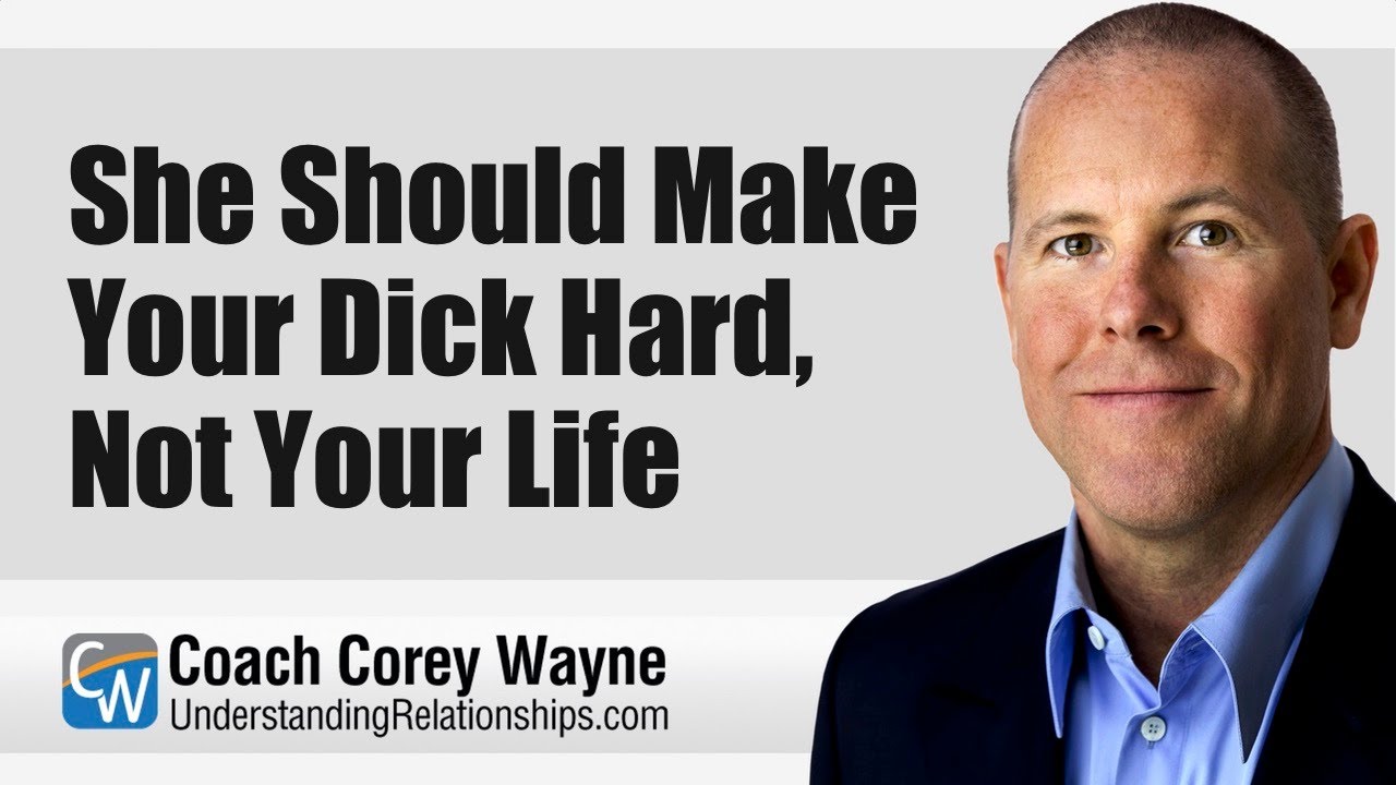 She Should Make Your Dick Hard, Not Your Life