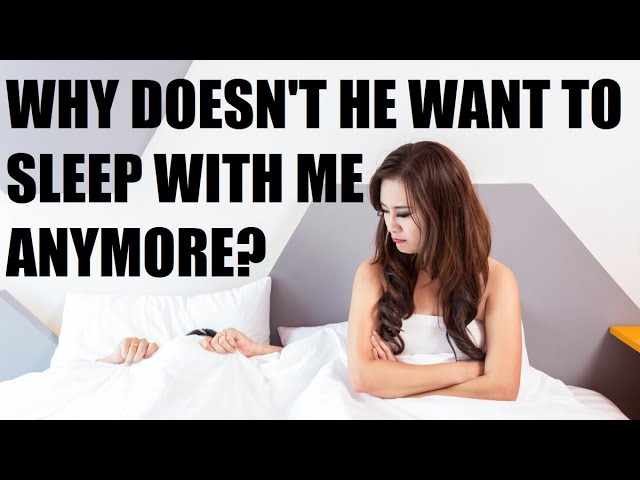 Why Doesn't My Husband Want to Sleep with My Anymore?