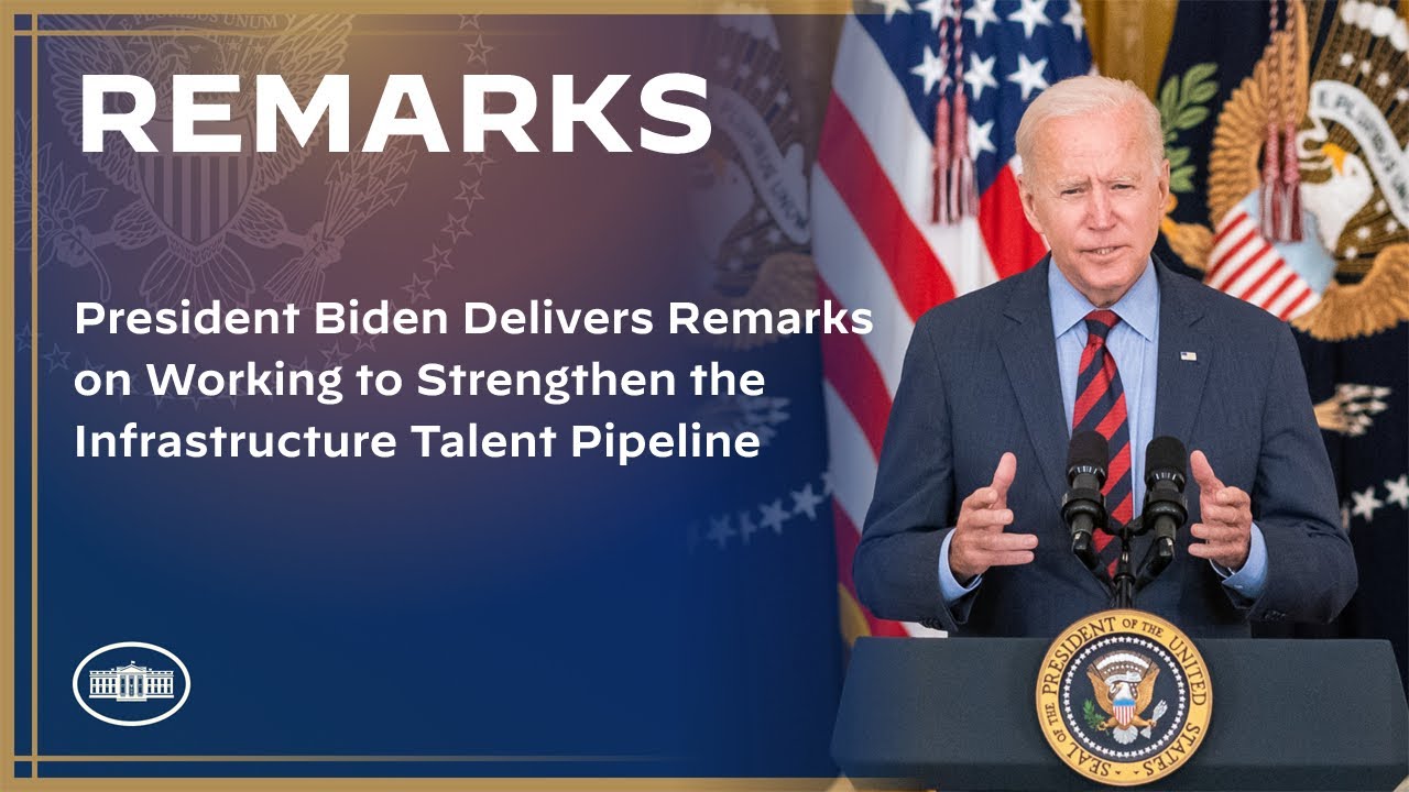 President Biden Delivers Remarks on Working to Strengthen the Infrastructure Talent Pipeline