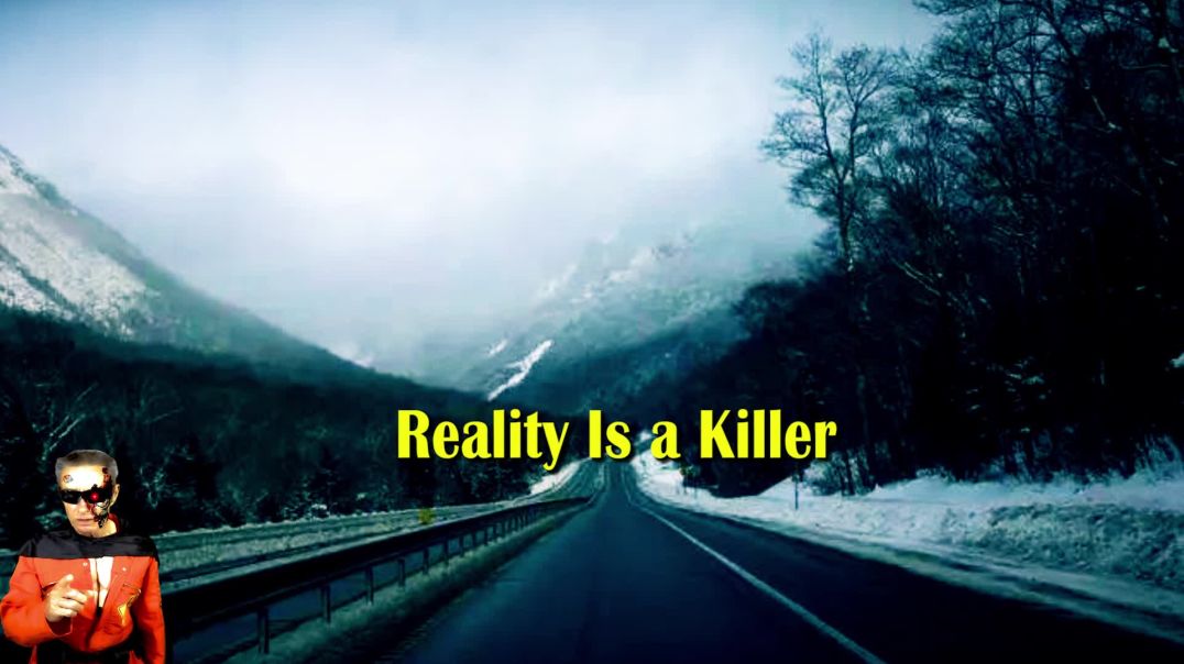 Reality Is a Killer