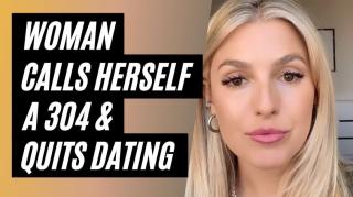 Woman Calls Herself A 304 And Quits Dating