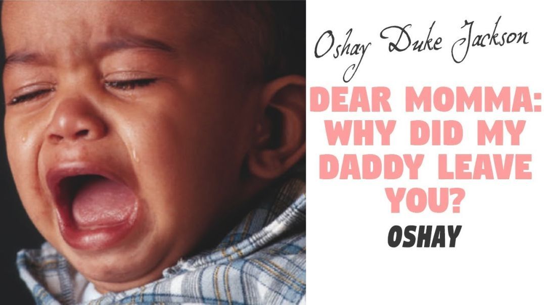 Dear Momma: Why Did My Daddy Leave You?