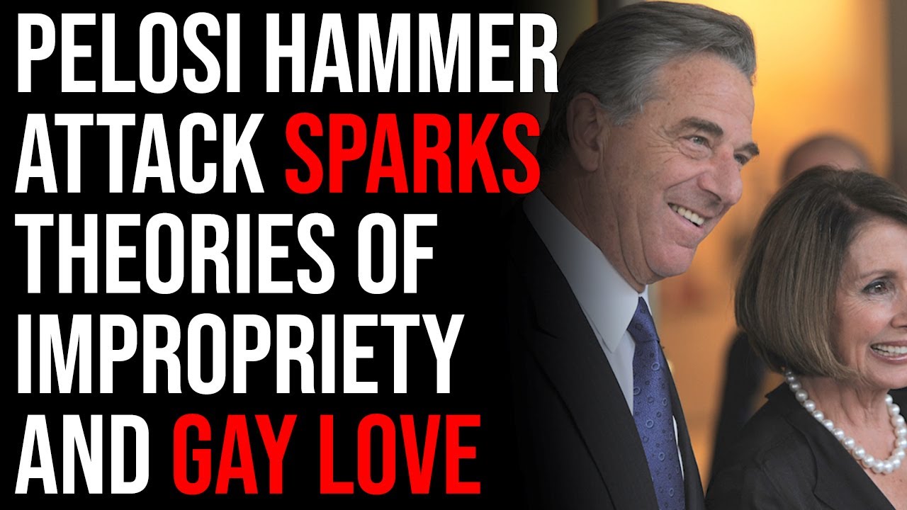 Pelosi Hammer Attack Sparks Theories Of Nightly Impropriety And Gay Love