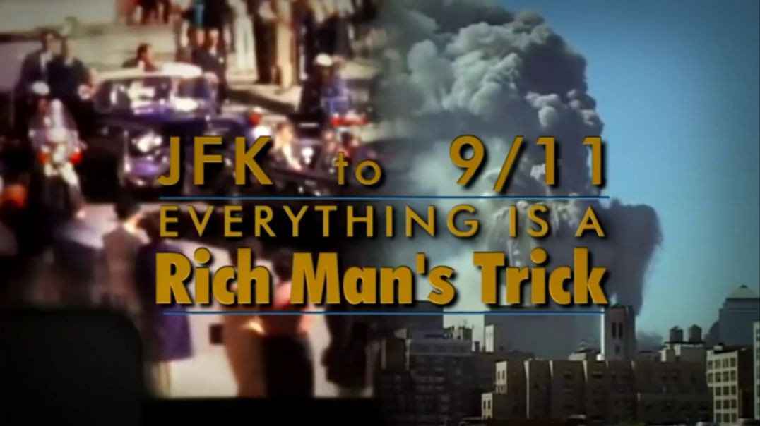 JFK To 9/11 - Everything Is A Rich Man's Trick