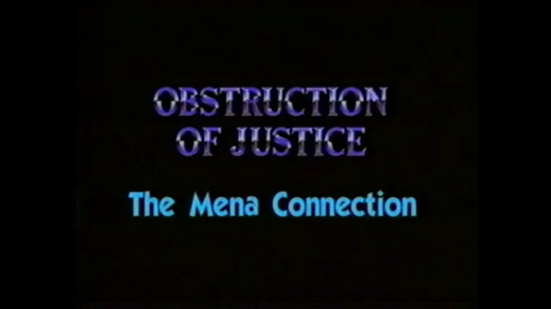 Obstruction of Justice: The Mena Connection