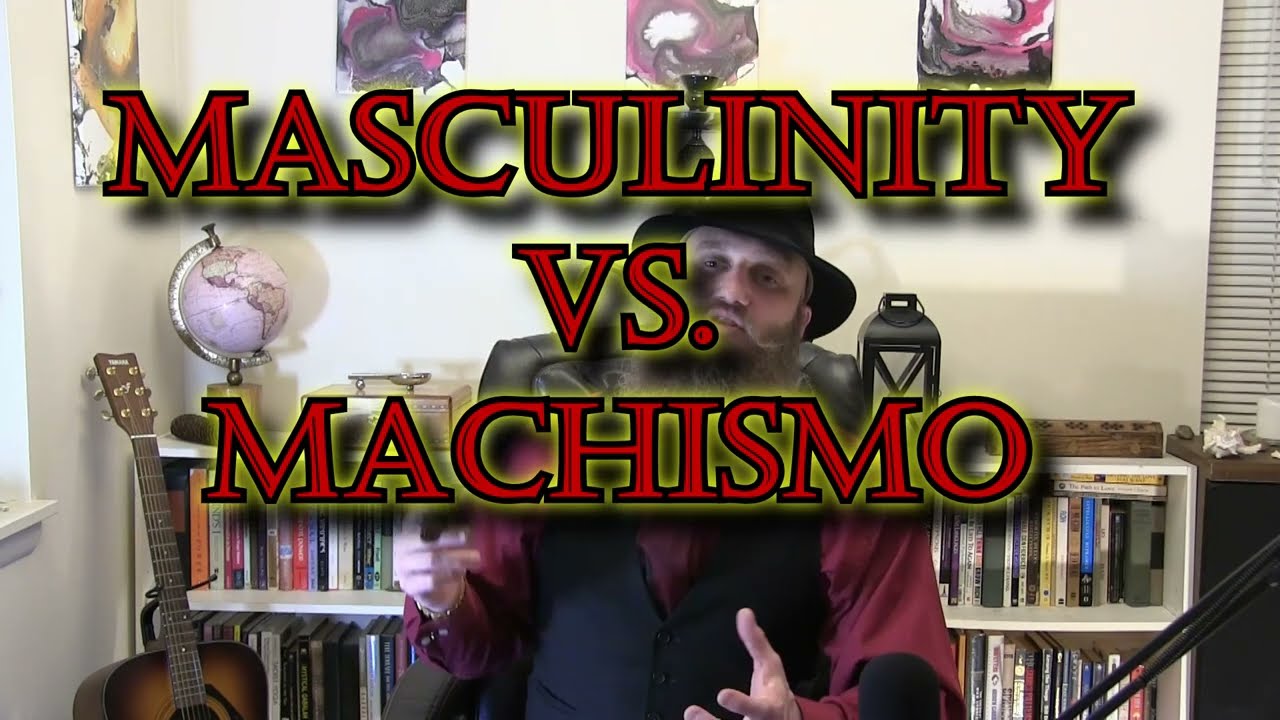 Masculinity Vs. Machismo