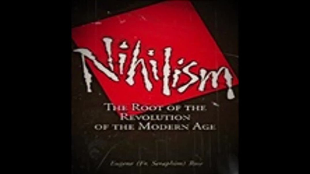 Niilismo : a Raiz da Revolução da Era Moderna| Pe. Serafim Rose