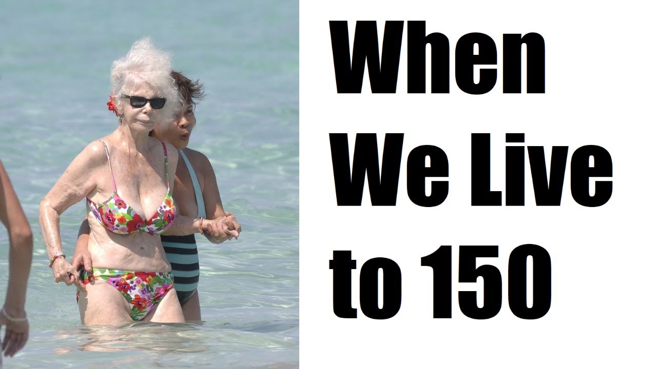 What If We Lived to 150?