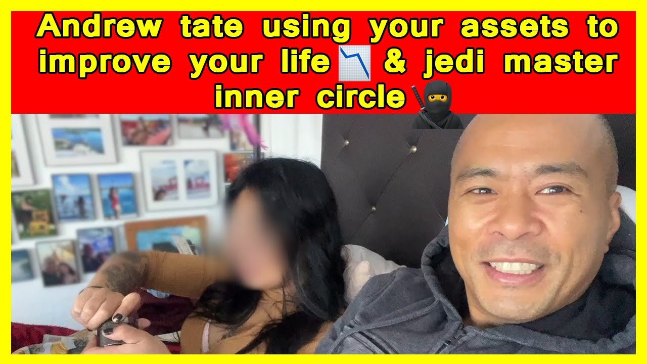 Andrew Tate using your assets to improve your life? & Jedi master inner circle ??