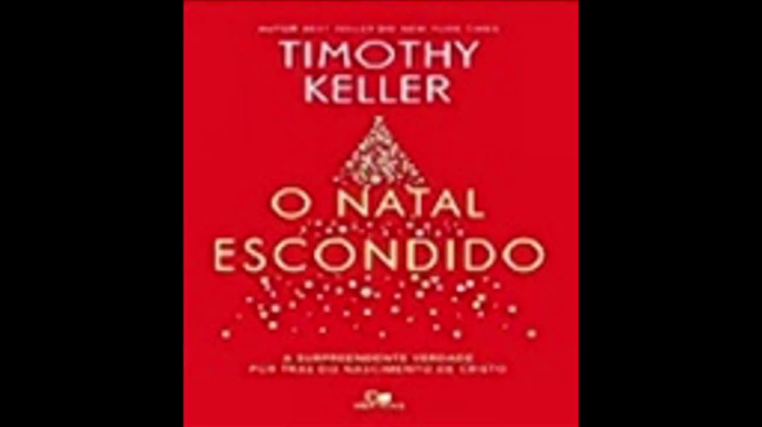 O Natal Escondido: a Surpreendente Verdade por trás do Nascimento de Cristo| Timothy Keller