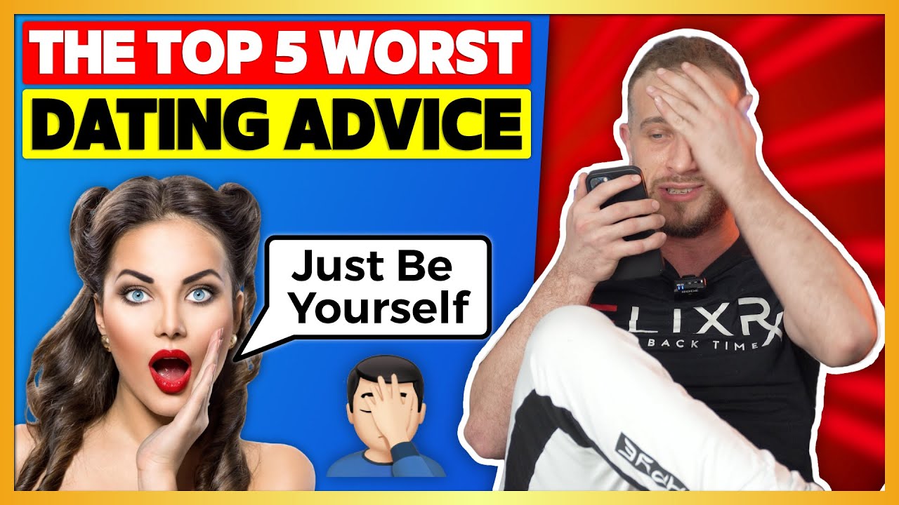 5 Worst Dating Advice Ranked