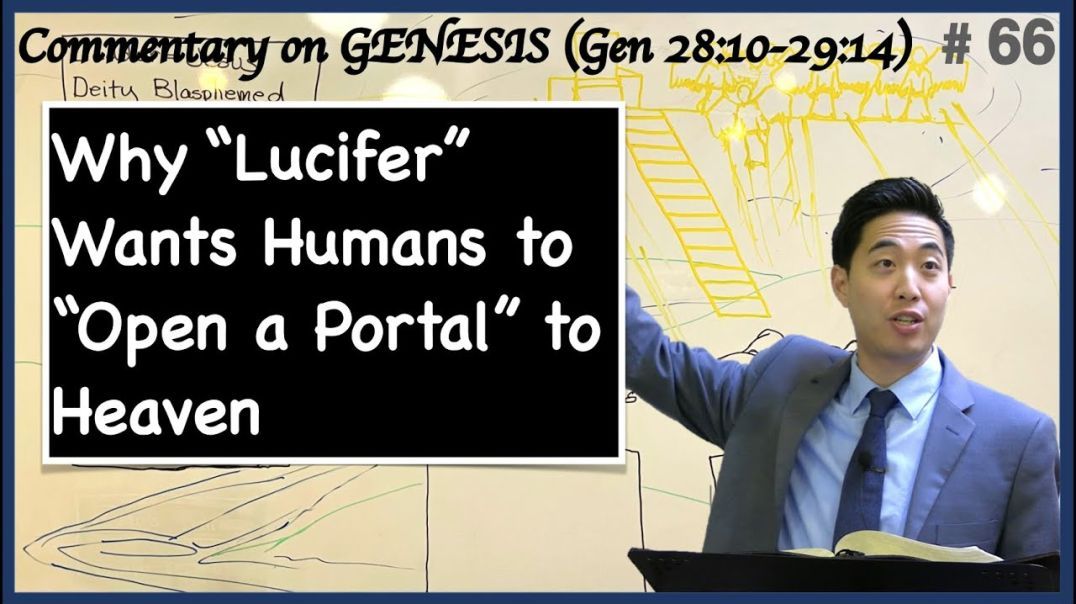 Why "Lucifer" Wants Humans to "Open a Portal" to Heaven (Genesis 28:10-29:14) | Dr. Gene Kim