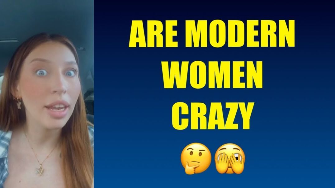 Are Modern Women Crazy | #redpill #mgtow #gyow |