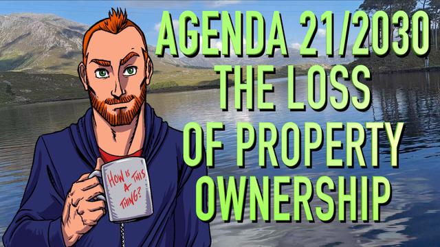 Connecting The Dots: Agenda 21 / 2030 & The Loss of Property Ownership 