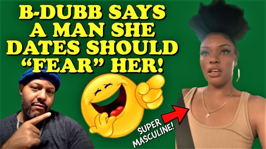 Black female SAYS THAT A MAN SHE DATES SHOULD "FEAR" IT