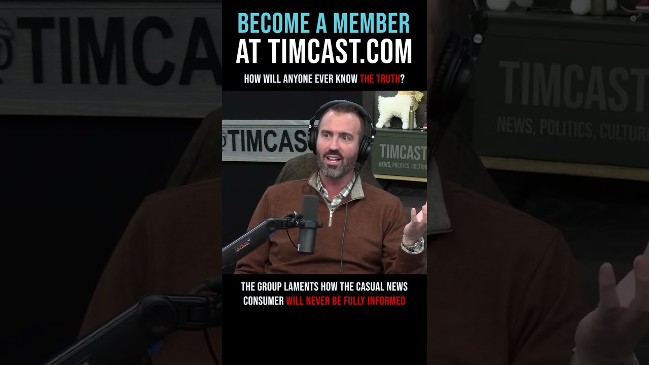 Timcast IRL - How Will Anyone Ever Know The Truth?