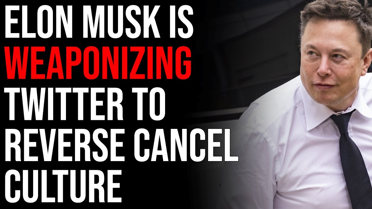 Elon Musk Is Weaponizing Twitter To Reverse Cancel Culture Against The Woke Left