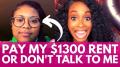 Pay My $1300 Rent or Don't Talk to Me!