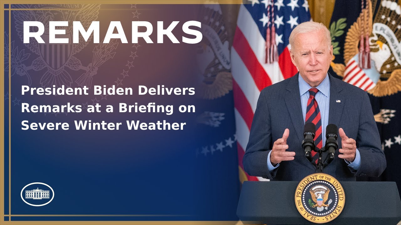 President Biden Delivers Remarks at a Briefing on Severe Winter Weather