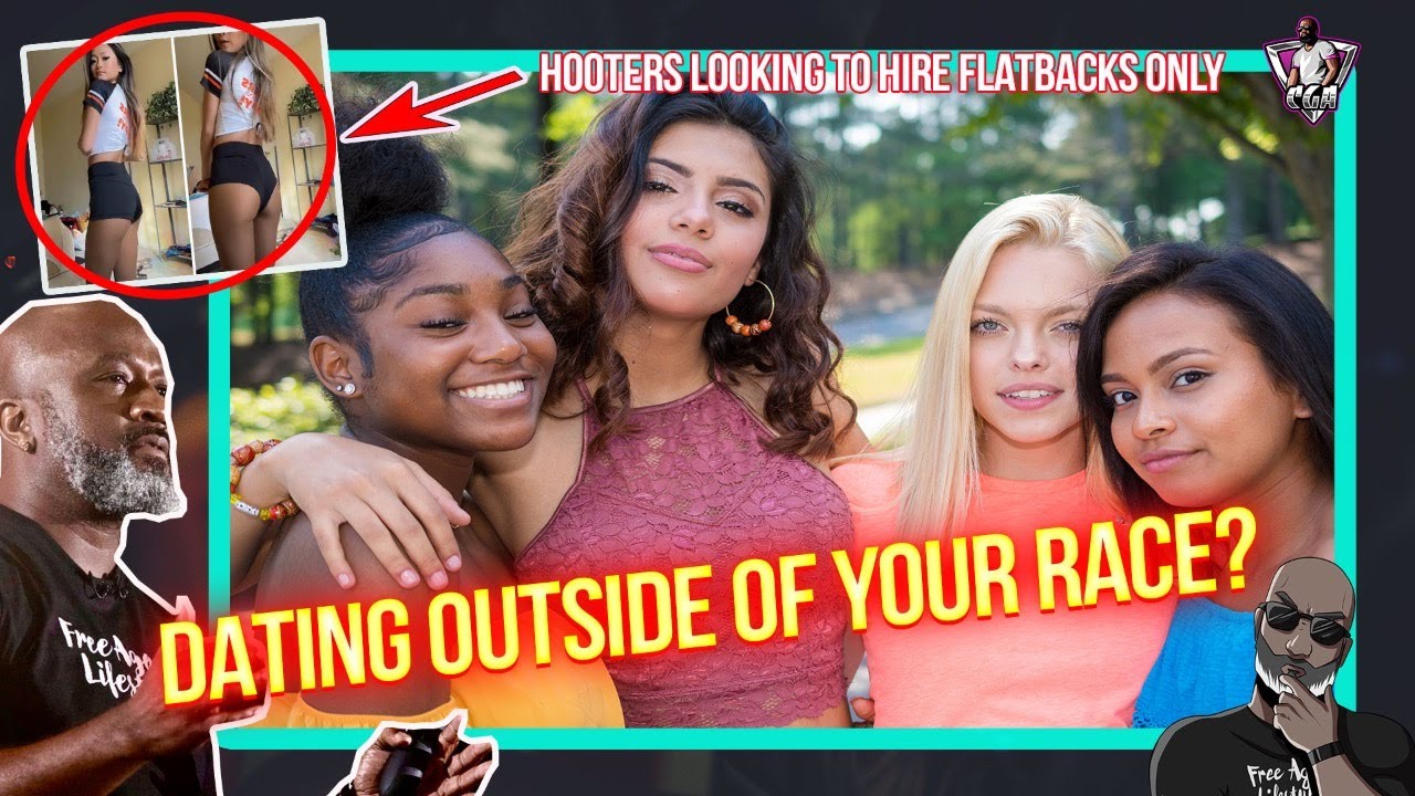 Dating Outside Of Your Race Or Country: Will This Solve YOUR Problems? | Hooters Want FlatBacks Only