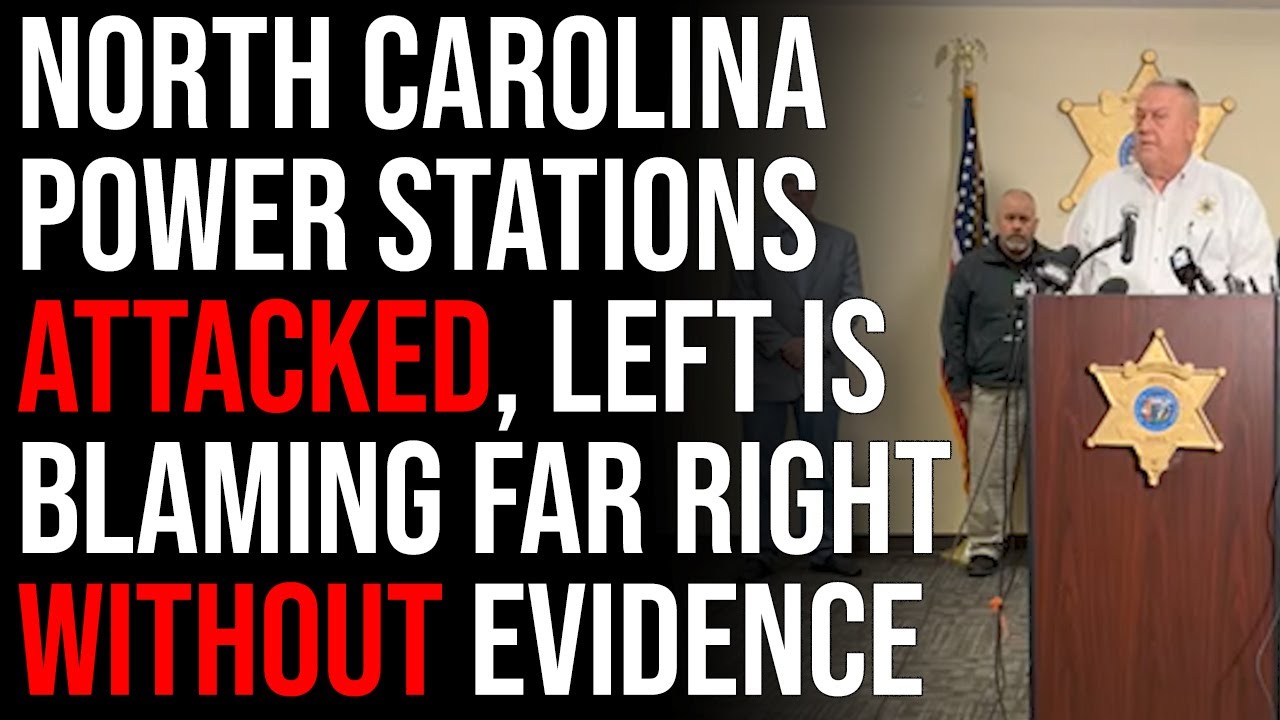 North Carolina Power Stations ATTACKED, Left Is Blaming Far Right Without Evidence