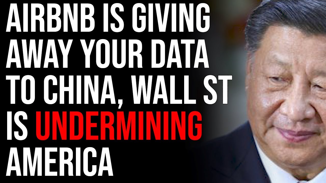 AirBnb Is Giving Away Your Data To China, Wall St Is Undermining America