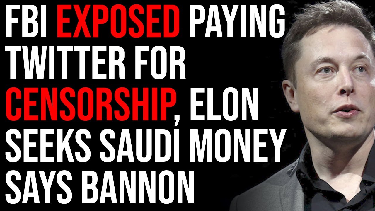 FBI EXPOSED Paying Twitter For Censorship, Elon Seeks Saudi Money Says Bannon