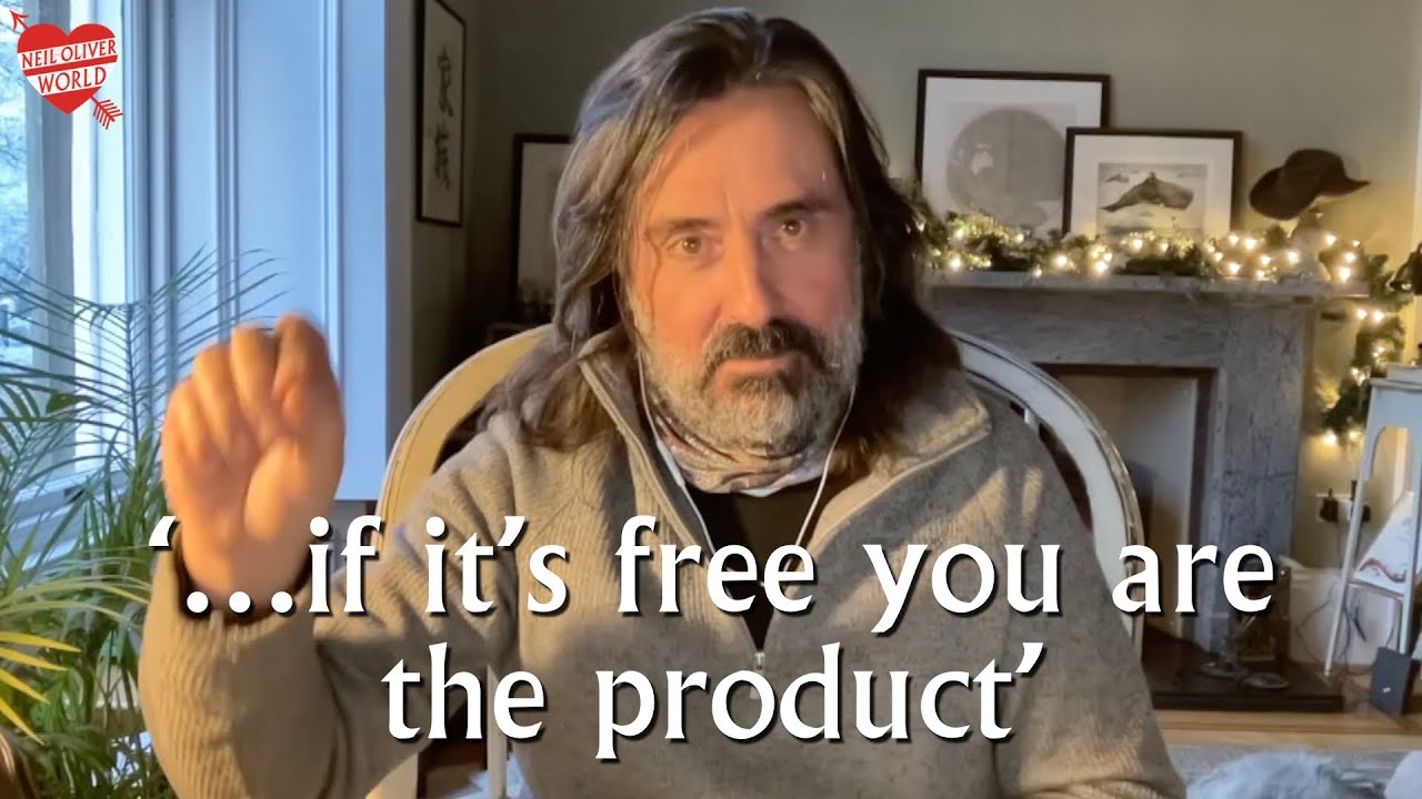 Neil Oliver – ‘…if it’s free you are the product’