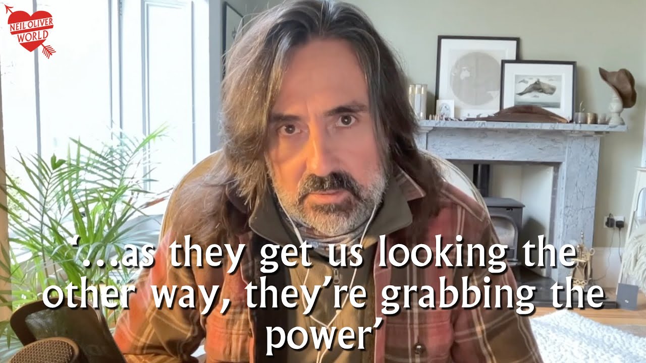 Neil Oliver – ‘…as they get us looking the other way, they’re grabbing the power...'