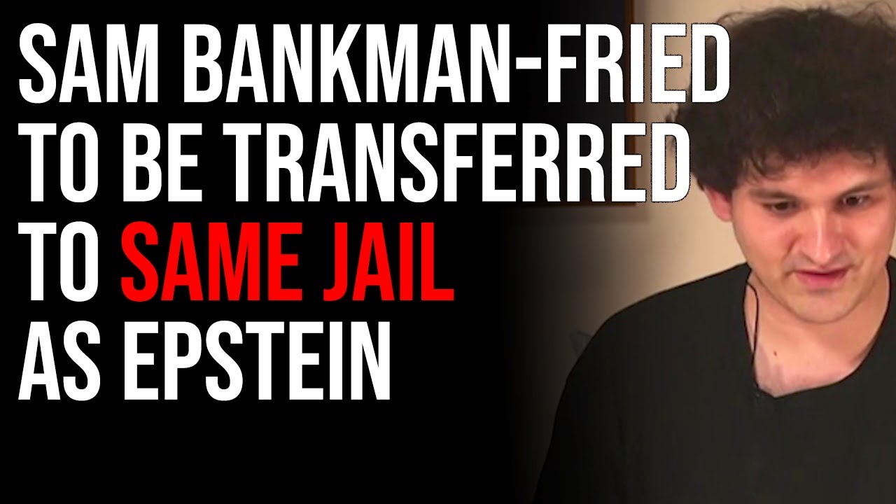 Sam Bankman-Fried To Be Transferred To SAME JAIL As Epstein, Here We Go