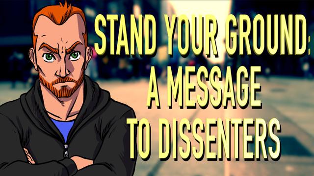 Stand Your Ground: A Message to Dissenters 